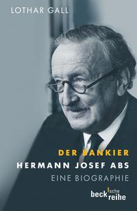 Der Bankier Hermann Josef Abs : eine Biographie