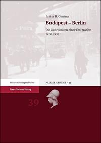 Budapest - Berlin : die Koordinaten einer Emigration 1919-1933
