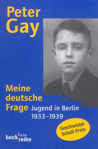 Meine deutsche Frage : Jugend in Berlin 1933 - 1939