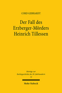 Der Fall des Erzberger-Mörders Heinrich Tillessen : ein Beitrag zur Justizgeschichte nach 1945