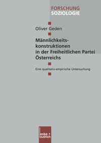 Männlichkeitskonstruktionen in der Freiheitlichen Partei Österreichs : eine qualitiv-empirische Untersuchung