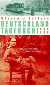 Deutschland-Tagebuch 1945 - 1946 : Aufzeichnungen eines Rotarmisten