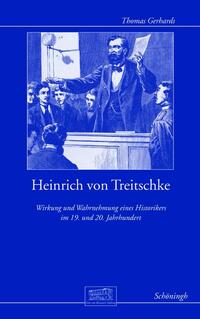 Heinrich von Treitschke : Wirkung und Wahrnehmung eines Historikers im 19. und 20. Jahrhundert