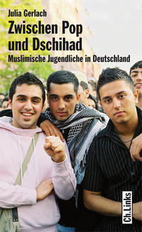 Zwischen Pop und Dschihad : Muslimische Jugendliche in Deutschland