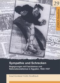 Sympathie und Schrecken : Begegnungen mit Faschismus und Nationalsozialismus in Ägypten, 1922 - 1937