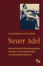Neuer Adel : aristokratische Elitekonzeptionen zwischen Jahrhundertwende und Nationalsozialismus