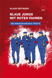 Blaue Jungs mit roten Fahnen : die Volksmarinedivision 1918/19