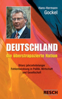Deutschland : die überstrapazierte Nation ; [Bilanz jahrzehntelanger Fehlentwicklung in Politik, Wirtschaft und Gesellschaft]