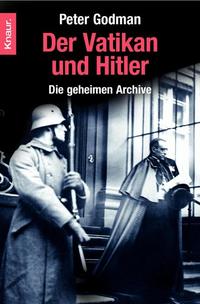 Der Vatikan und Hitler : Die geheimen Archive