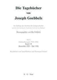 Die Tagebücher von Joseph Goebbels. Teil 1. Aufzeichnungen 1923 - 1941. Bd. 1,2. Dezember 1925 - Mai 1928 / bearb. von Elke Fröhlich