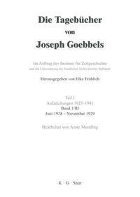 Die Tagebücher von Joseph Goebbels. Teil 1. Aufzeichnungen 1923 - 1941. Bd. 1,3. Juni 1928 - November 1929 / bearb. von Anne Munding