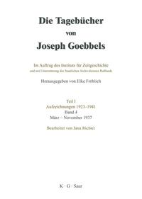 Die Tagebücher von Joseph Goebbels. Teil 1. Aufzeichnungen 1923 - 1941. Bd. 4. März - November 1937 / bearb. von Elke Fröhlich