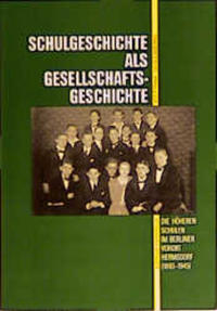 Schulgeschichte als Gesellschaftsgeschichte : die höheren Schulen im Berliner Vorort Hermsdorf ; (1893 - 1945)