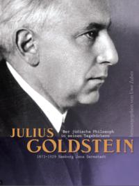 Julius Goldstein : der jüdische Philosoph in seinen Tagebüchern ; 1873 - 1929, Hamburg - Jena - Darmstadt