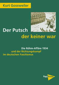 Der Putsch, der keiner war : die Röhm-Affäre 1934 und der Richtungskampf im deutschen Faschismus