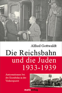 Die Reichsbahn und die Juden 1933 - 1939 : Antisemitismus bei der Eisenbahn in der Vorkriegszeit