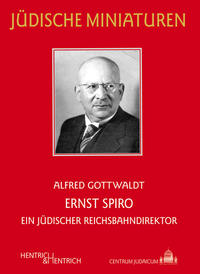 Ernst Spiro : ein jüdischer Reichsbahndirektor