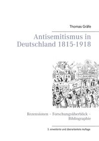 Antisemitismus in Deutschland : 1815 - 1918 ; Rezensionen, Forschungsüberblick, Bibliographie