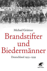 Brandstifter und Biedermänner : Deutschland 1933 - 1939