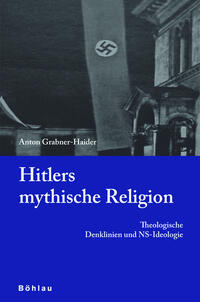 Hitlers mythische Religion : theologische Denklinien und NS-Ideologie