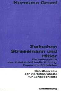 Zwischen Stresemann und Hitler : die Außenpolitik der Präsidialkabinette Brüning, Papen und Schleicher
