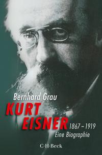 Kurt Eisner : 1867-1919 : eine Biographie