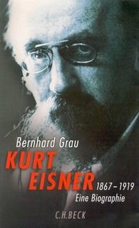 Kurt Eisner : 1867 - 1919 ; eine Biographie