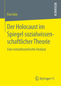 Der Holocaust im Spiegel sozialwissenschaftlicher Theorie : eine metatheoretische Analyse