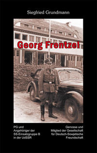 Georg Frentzel : PG und Angehöriger der SS-Einsatzgruppe B in der UdSSR ; Genosse und Mitglied der Gesellschaft für Deutsch-Sowjetische Freundschaft