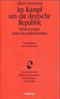 Im Kampf um die deutsche Republik : Erinnerungen eines Sozialdemokraten