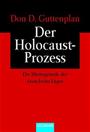 Der Holocaust-Prozess : die Hintergründe der "Auschwitz-Lüge"