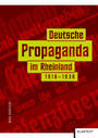 Deutsche Propaganda im Rheinland 1918-1936