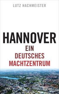 Hannover : ein deutsches Machtzentrum