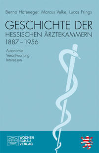 Geschichte der hessischen Ärztekammern 1887-1956 : Autonomie - Verantwortung - Interessen