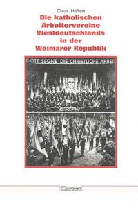 Die katholischen Arbeitervereine Westdeutschlands in der Weimarer Republik