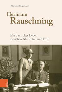 Hermann Rauschning : ein deutsches Leben zwischen NS-Ruhm und Exil