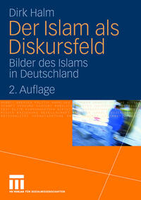 Der Islam als Diskursfeld : Bilder des Islams in Deutschland