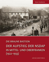 Die braune Bastion : der Aufstieg der NSDAP in Mittel- und Oberfranken (1922 - 1933)