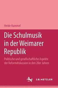 Die Schulmusik in der Weimarer Republik : politische und gesellschaftliche Aspekte der Reformdiskussion in den 20er Jahren