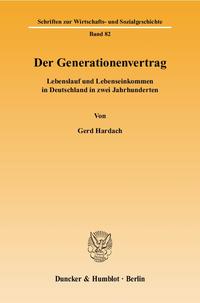 Der Generationenvertrag : Lebenslauf und Lebenseinkommen in Deutschland in zwei Jahrhunderten