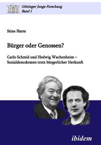 Bürger oder Genossen? : Carlo Schmid und Hedwig Wachenheim - Sozialdemokraten trotz bürgerlicher Herkunft