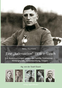 Eine "Judenaktion" 1938 in Elzach : die Ausschreitungen gegen die Familie Türkheimer : Hintergründe, Verantwortung, Folgen