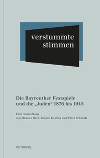 Verstummte Stimmen : die Bayreuther Festspiele und die "Juden" 1876 bis 1945