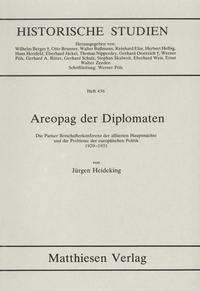 Areopag der Diplomaten : die Pariser Botschafterkonferenz der alliierten Hauptmächte und die Probleme der europäischen Politik 1920 - 1931
