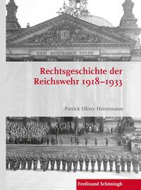 Rechtsgeschichte der Reichswehr 1918 - 1933