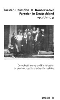 Konservative Parteien in Deutschland : 1912 bis 1933 ; Demokratisierung und Partizipation in geschlechterhistorischer Perspektive