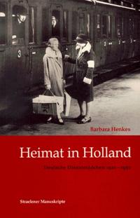 Heimat in Holland : deutsche Dienstmädchen 1920 - 1950