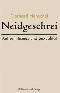 Neidgeschrei : Antisemitismus und Sexualität
