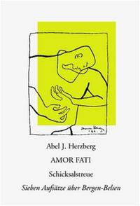 Amor Fati : Schicksalstreue;Sieben Aufsätze über Bergen-Belsen
