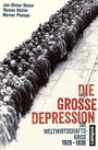 Die Große Depression : die Weltwirtschaftskrise 1929 - 1939